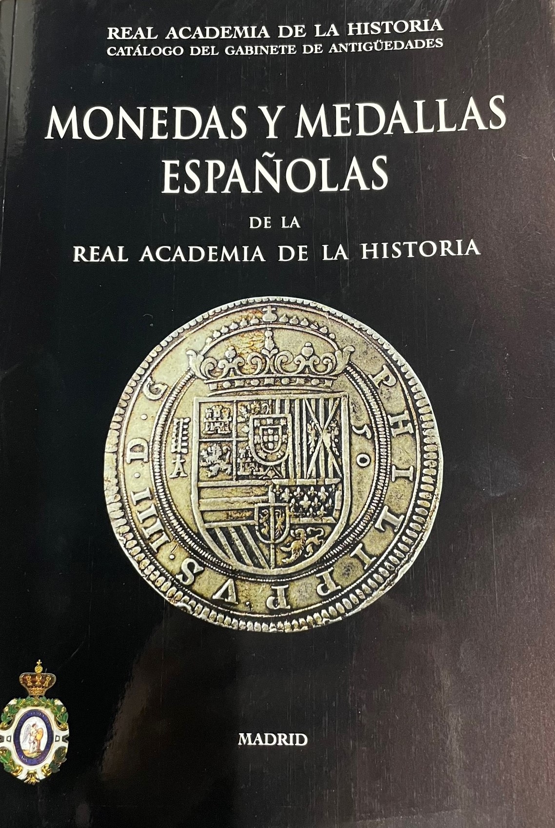 Monedas y medallas españolas de la Real Academia de la Historia. Catálogo del gabinete de antigüedades 