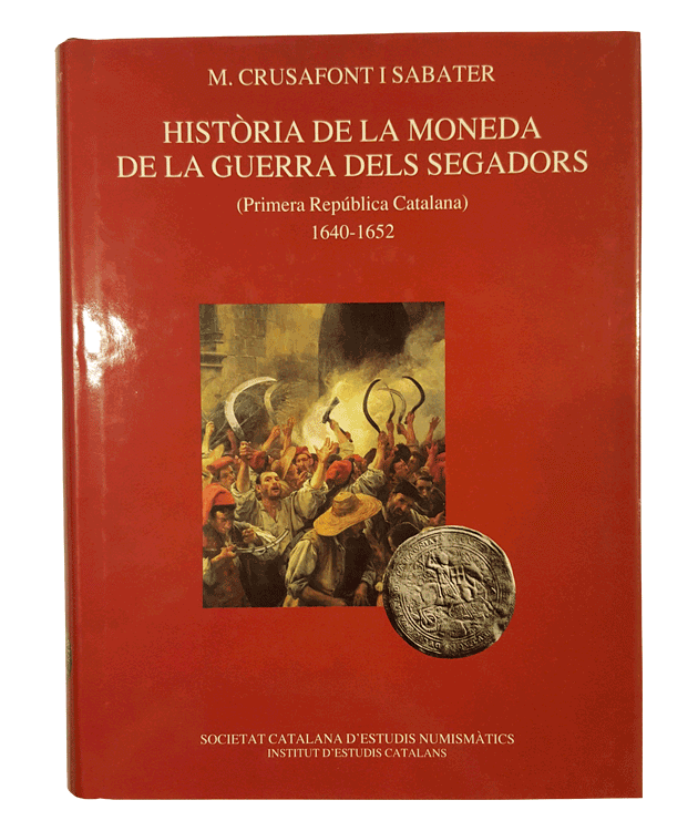 Historia de la moneda de la guerra dels Segadors. 1640-1652