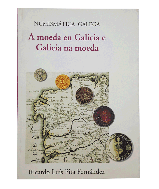 Moeda en Galicia e Galicia na moeda. Numismática galega