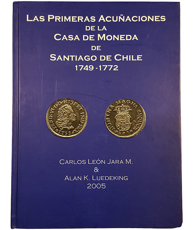 Primeras acuñaciones de la Casa de Moneda de Santiago de Chile 1749 – 1772 