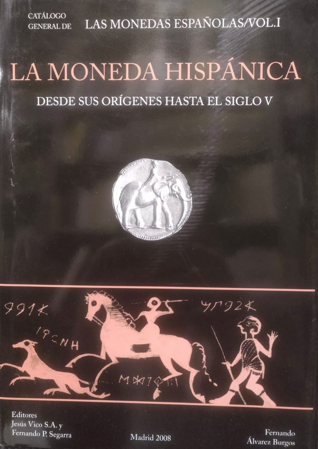 Catálogo General de las Monedas Españolas Volumen I. La moneda Hispánica desde sus orígenes hasta el siglo V. F. Álvarez Burgos