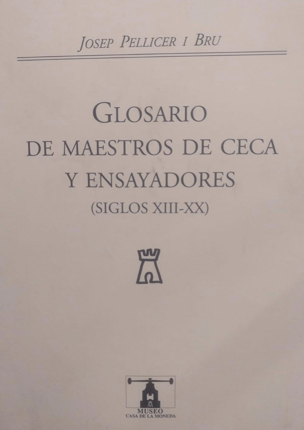 Glosario de maestros de ceca y ensayadores (siglos XIII-XX)  