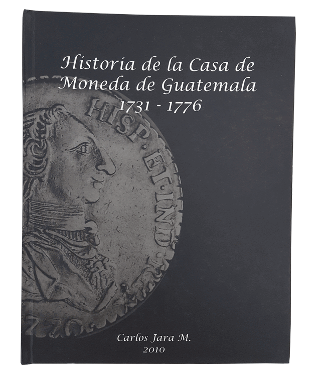Historia de la casa de la moneda de Guatemala 1731-1776