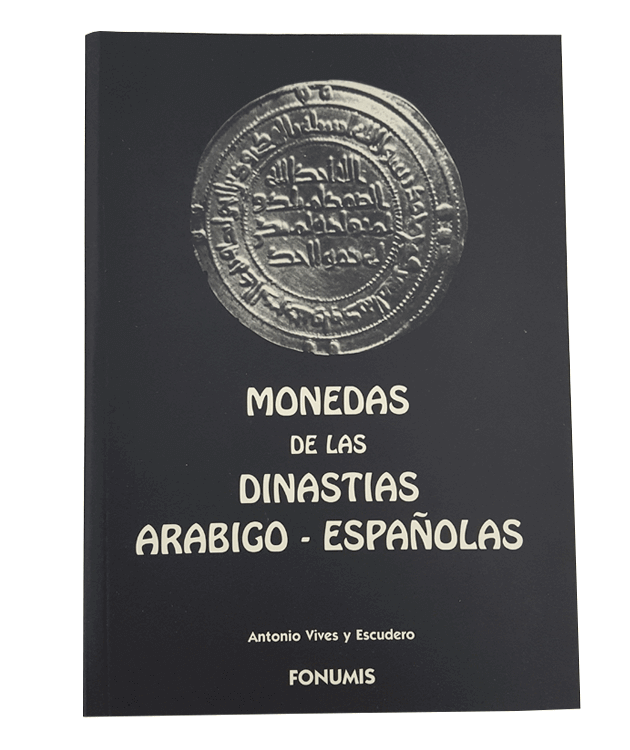 Monedas de las dinastías arábigo españolas. Texto y láminas